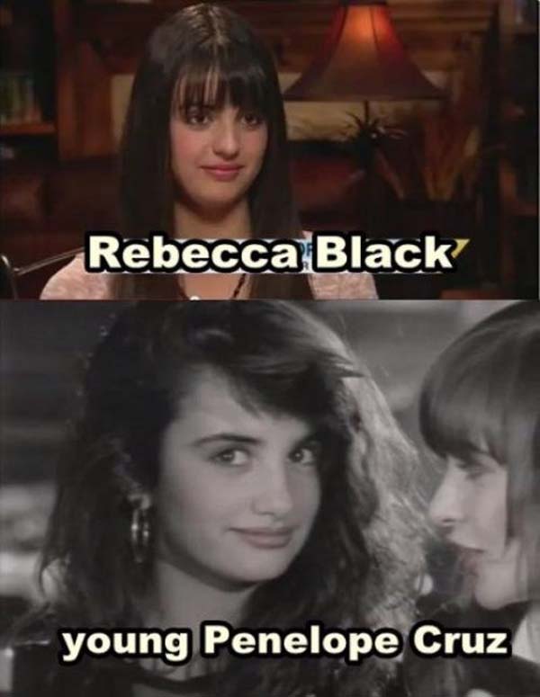 11. Rebecca Black... or Penelope Cruz?