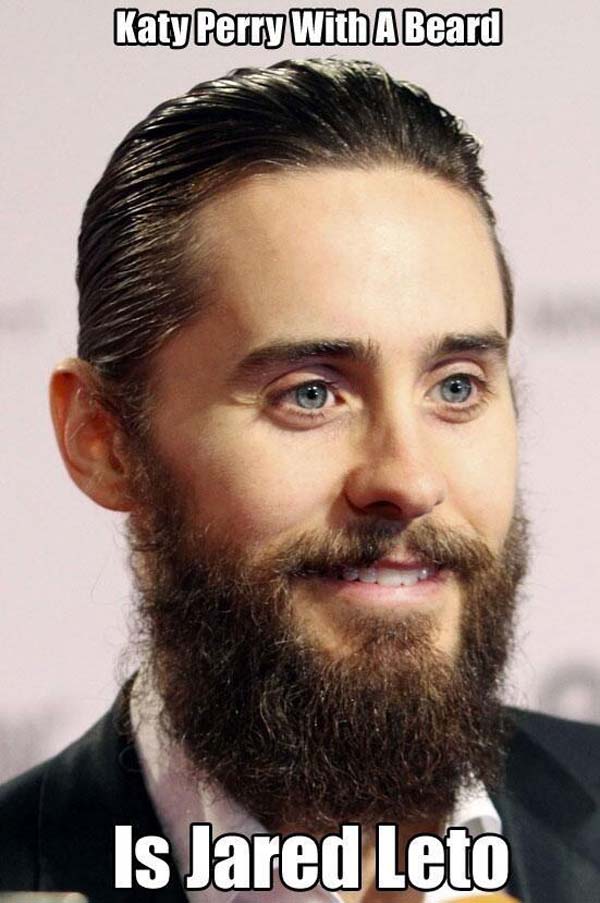 20. Is that Jared Leto... or Katy Perry with a beard?